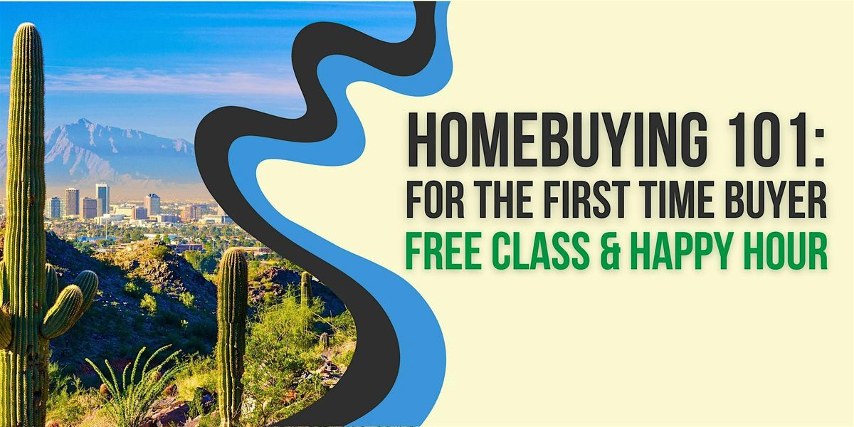 Homebuying 101: For the first time buyer (FREE class & happy hour)