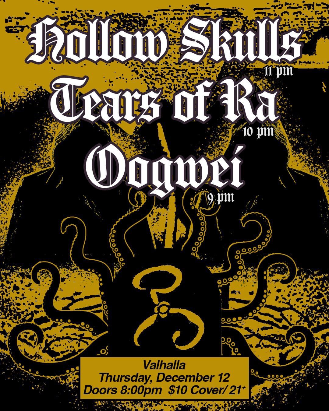 Thursday Dec 12 Hollow Skulls, Tears of Ra, Oogwei