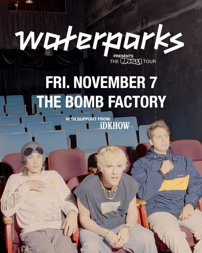 Waterparks & iDKHOW
