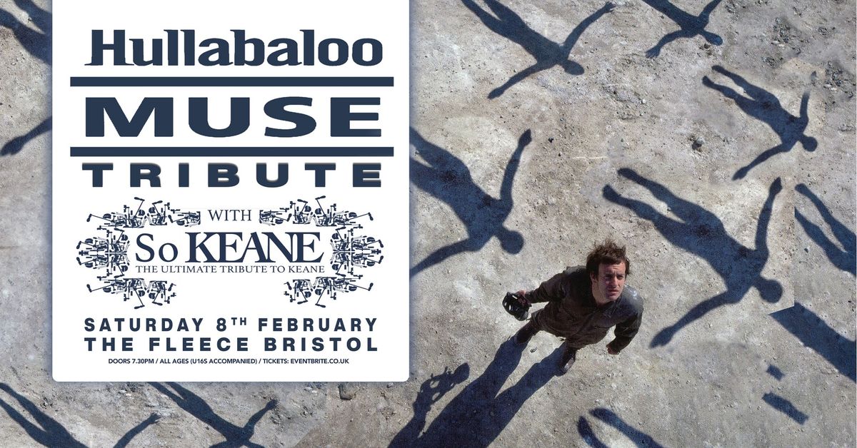 Hullabaloo Muse Tribute + So Keane at The Fleece, Bristol - Sat 8th Feb 2025