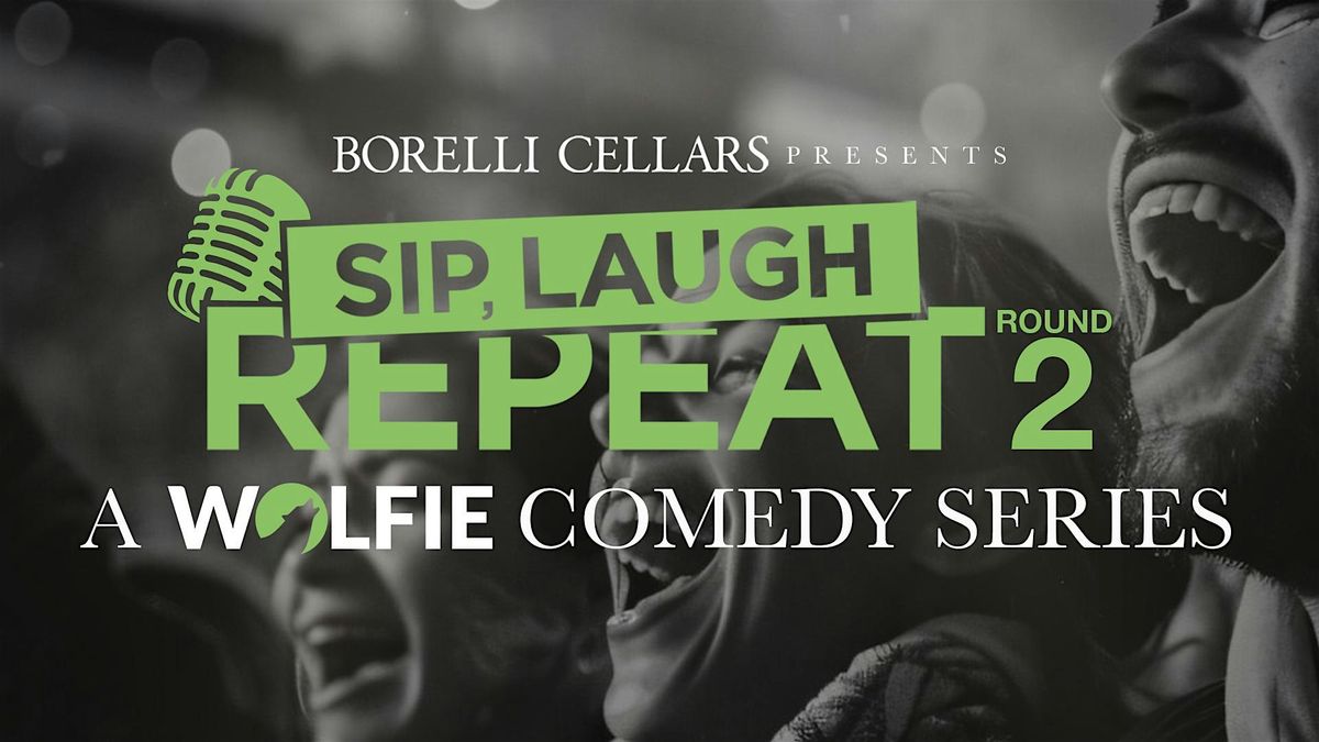 Borelli Cellars Presents: RND 2: SIP, LAUGH, REPEAT! A Wolfie Comedy Series