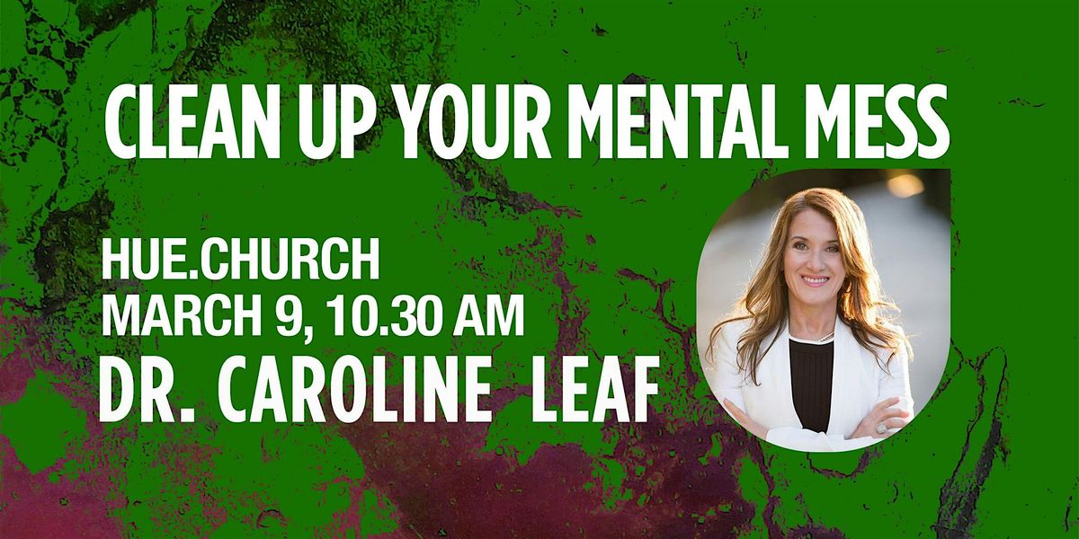 Clean Up Your Mental Mess with Dr. Caroline Leaf