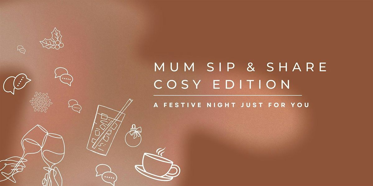 Mum Sip & Share \u2013 Cosy Edition