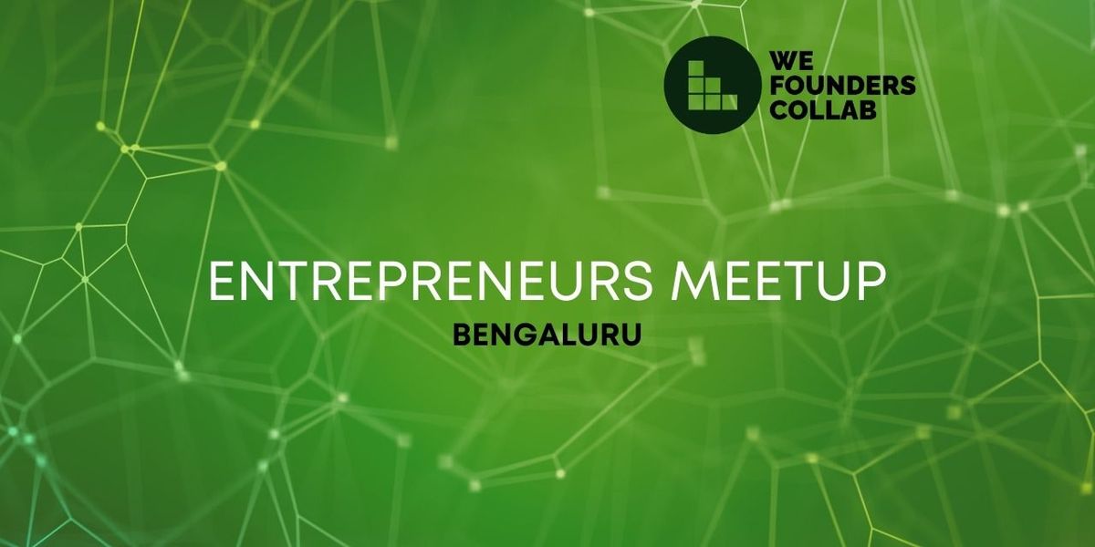 Entrepreneurs Meetup We Founders Collab Bengaluru