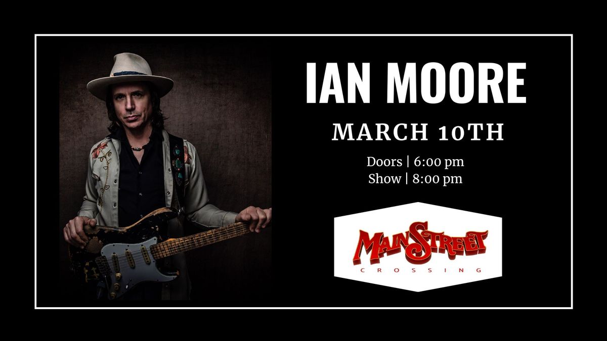 Ian Moore | LIVE at Main Street Crossing