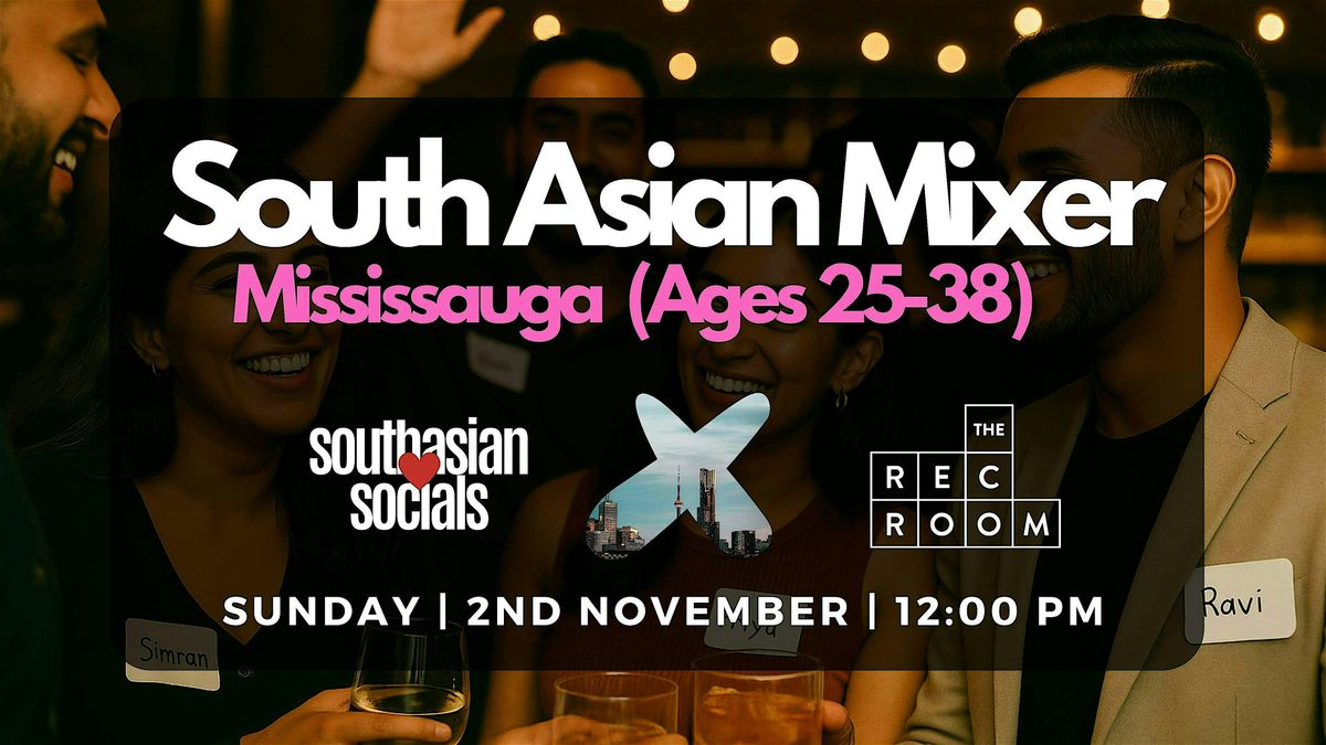 South Asian Mixer Mississauga | Ages (25-38)