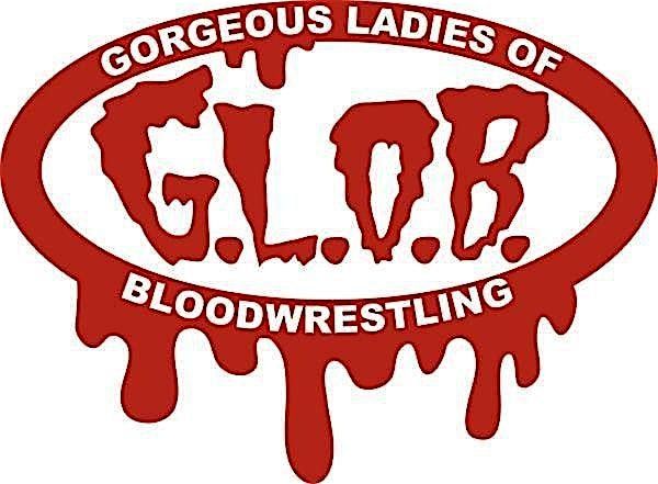 GLOB - Gorgeous Ladies (and Lads!) of Bloodwrestling's Friday Night Rumble!