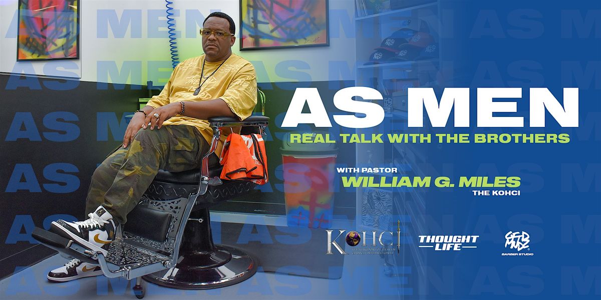 As Men: Real Talk With The Brothers (ThoughtLife w\/Pastor William G. Miles)