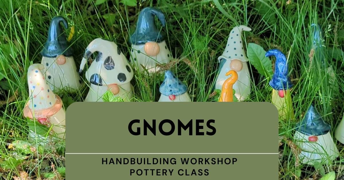 Gnomes - Handbuilding Pottery Workshop