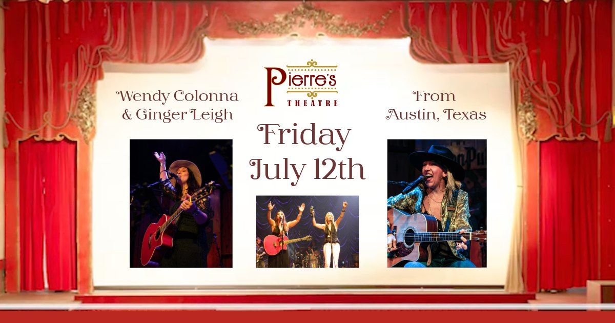 Victor, Idaho: Wendy Colonna & Ginger Leigh. Fri July 12th at Pierre's