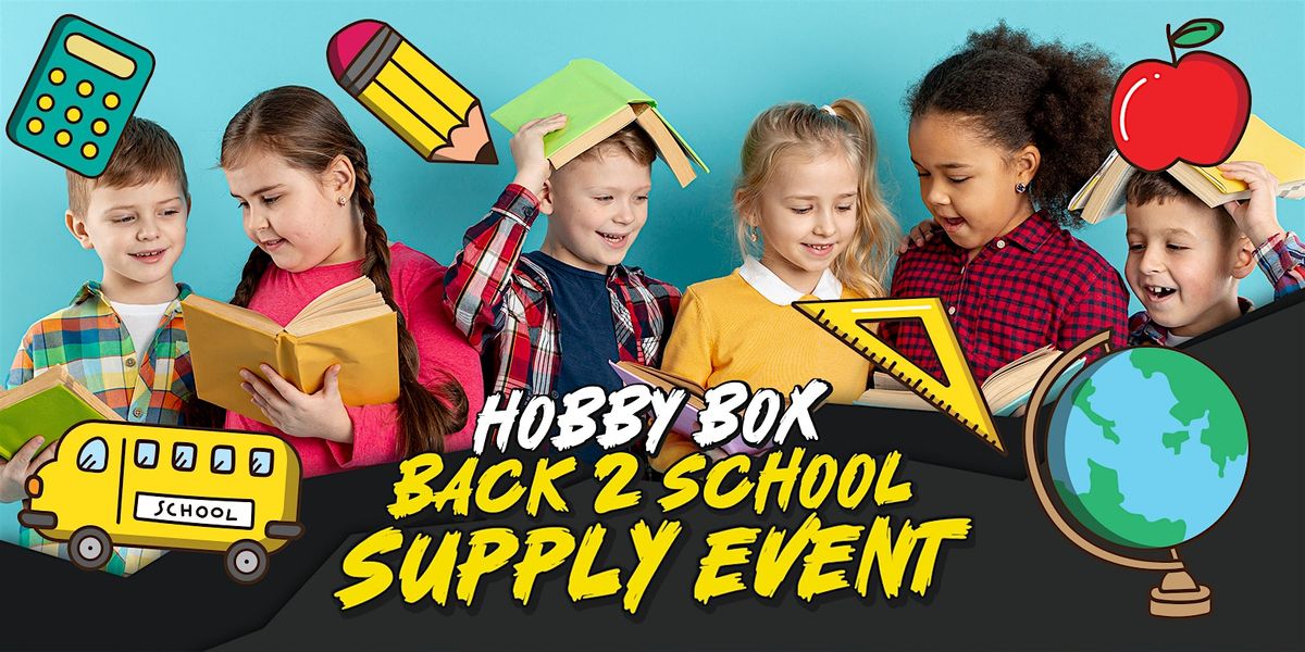 Back 2 School Supply Event Presented by Hobby Box