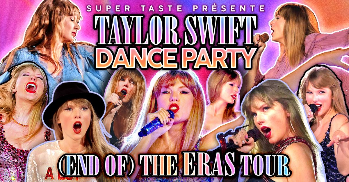 TAYLOR SWIFT DANCE PARTY: (END OF) THE ERAS TOUR