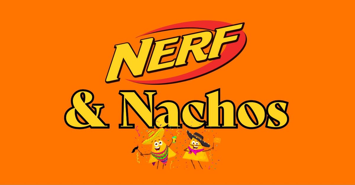 Nerf & Nachos