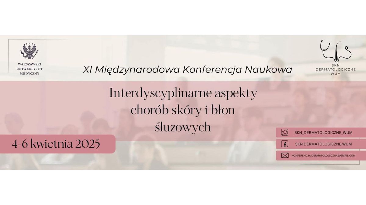 XI Mi\u0119dzynarodowa Konferencja Naukowa "Interdyscyplinarne aspekty chor\u00f3b sk\u00f3ry i b\u0142on \u015bluzowych"