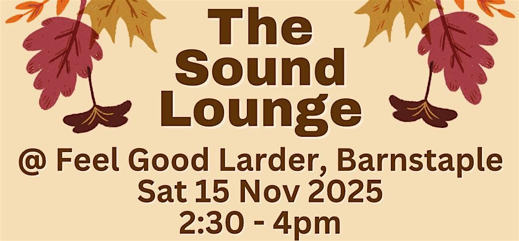 Evolving Events Presents  \u2018The Sound Lounge\u2019 @ Feel Good Larder (O Brother)
