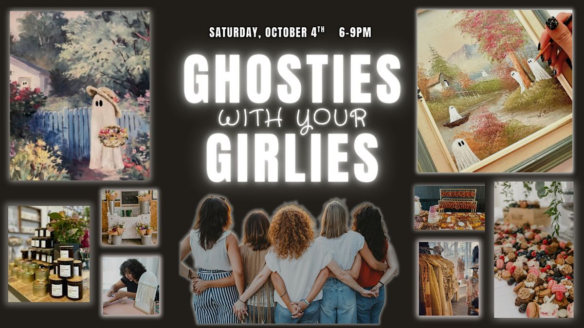 Ghosties with your Girlies
