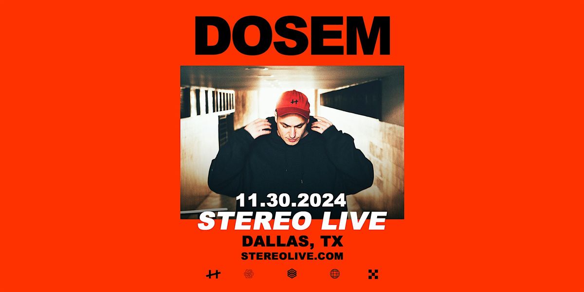 DOSEM **FREE Show Series** - Stereo Live Dallas