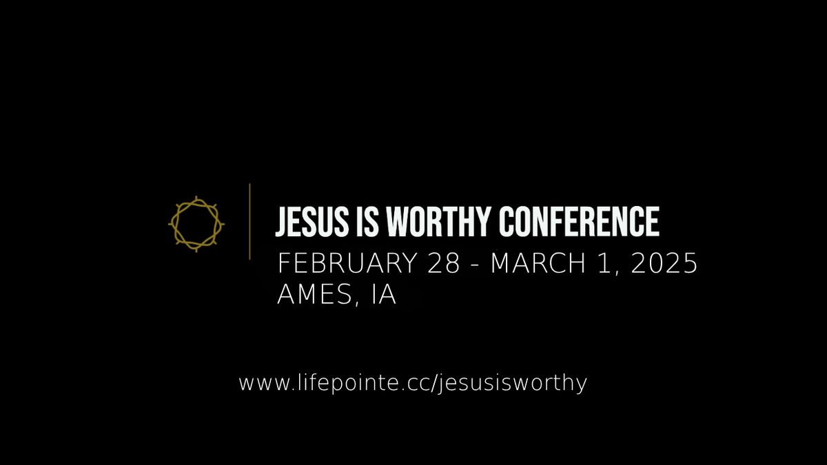 Jesus is Worthy Conference