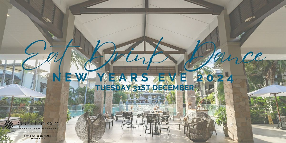 New Years Eve - Eat, Drink, Dance Event - Pullman Port Douglas