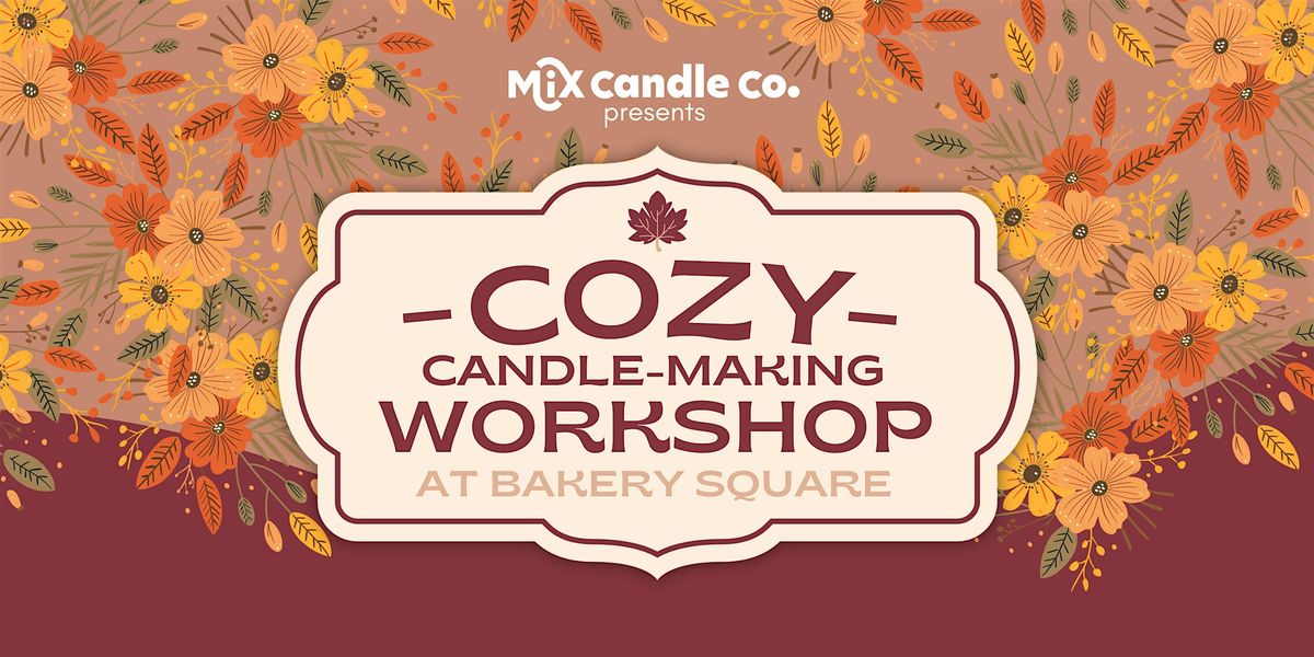 Cozy Candle-Making Workshop at Bakery Square