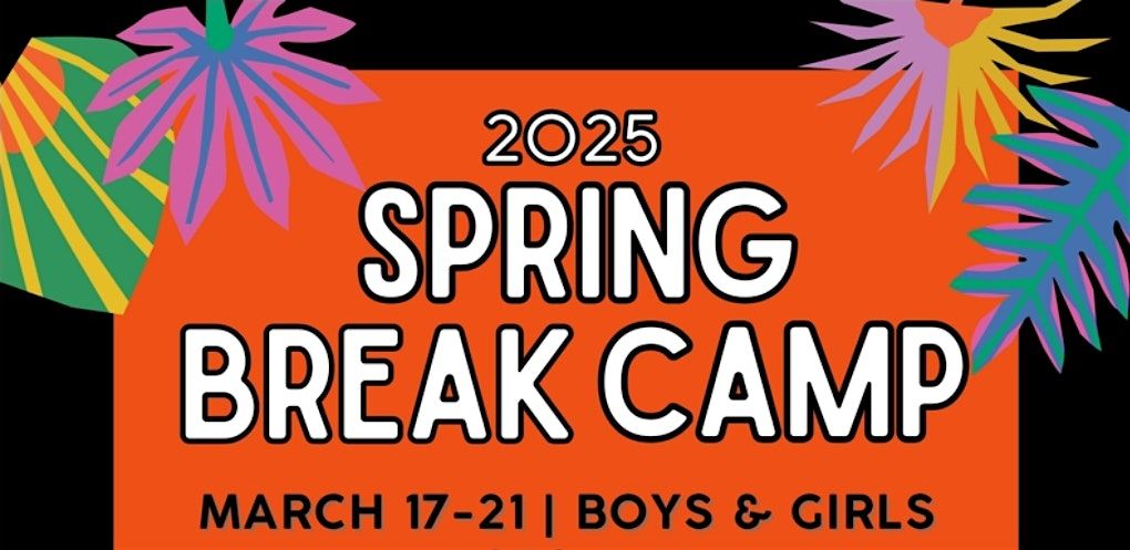 2025 Spring Break Camp