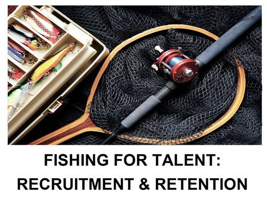 Fishing For Talent: Recruitment & Retention