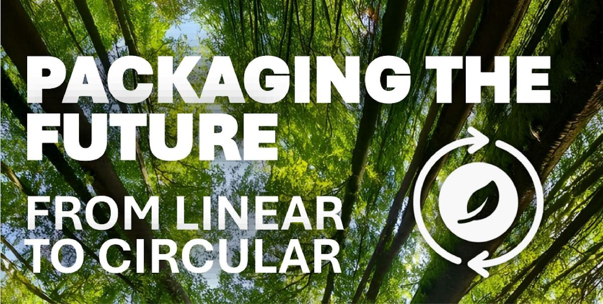 Packaging the Future : From Linear to Circular