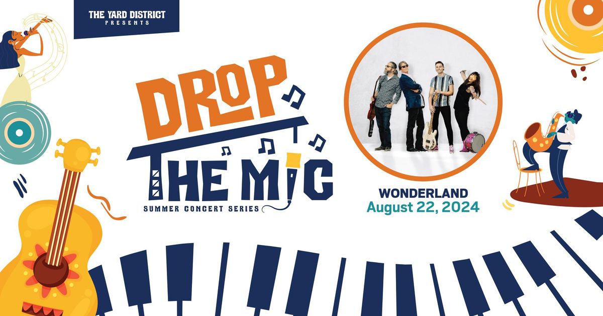 Drop the Mic Summer Concert Series - Wonderland