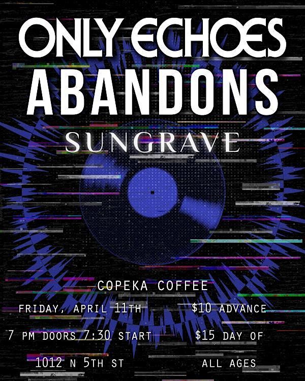 Only Echoes + Abandons + Sungrave @ Copeka