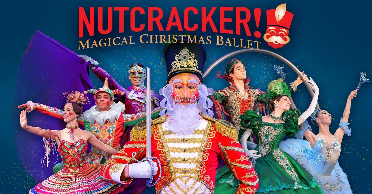 NUTCRACKER! MAGICAL CHRISTMAS BALLET