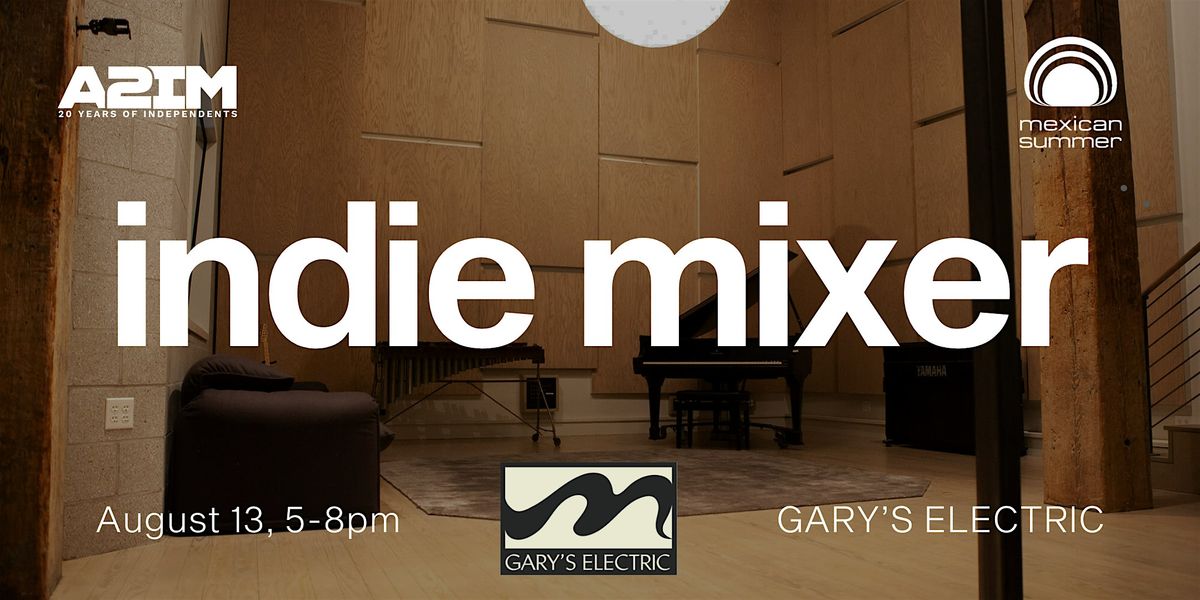 A2IM Summer Indie Mixer Hosted by Mexican Summer and Gary's Electric
