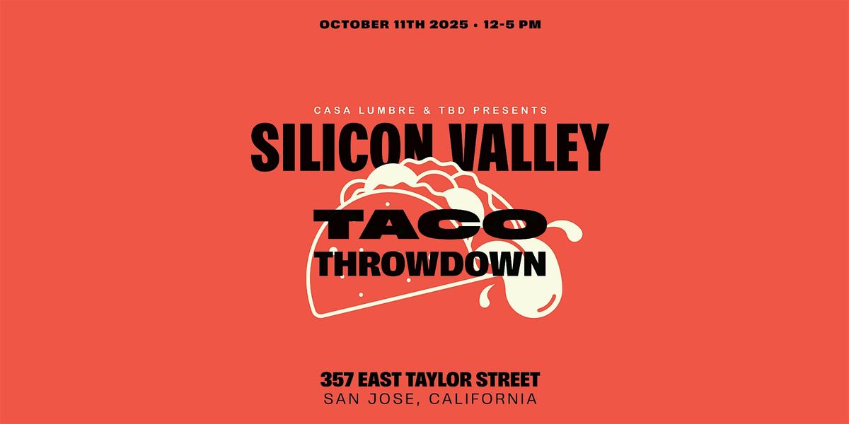 Casa Lumbre & TBD Presents: The 2025 Silicon Valley Taco Throwdown
