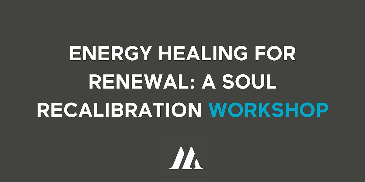 (WDM) Energy Healing for Renewal: A Soul Recalibration Workshop