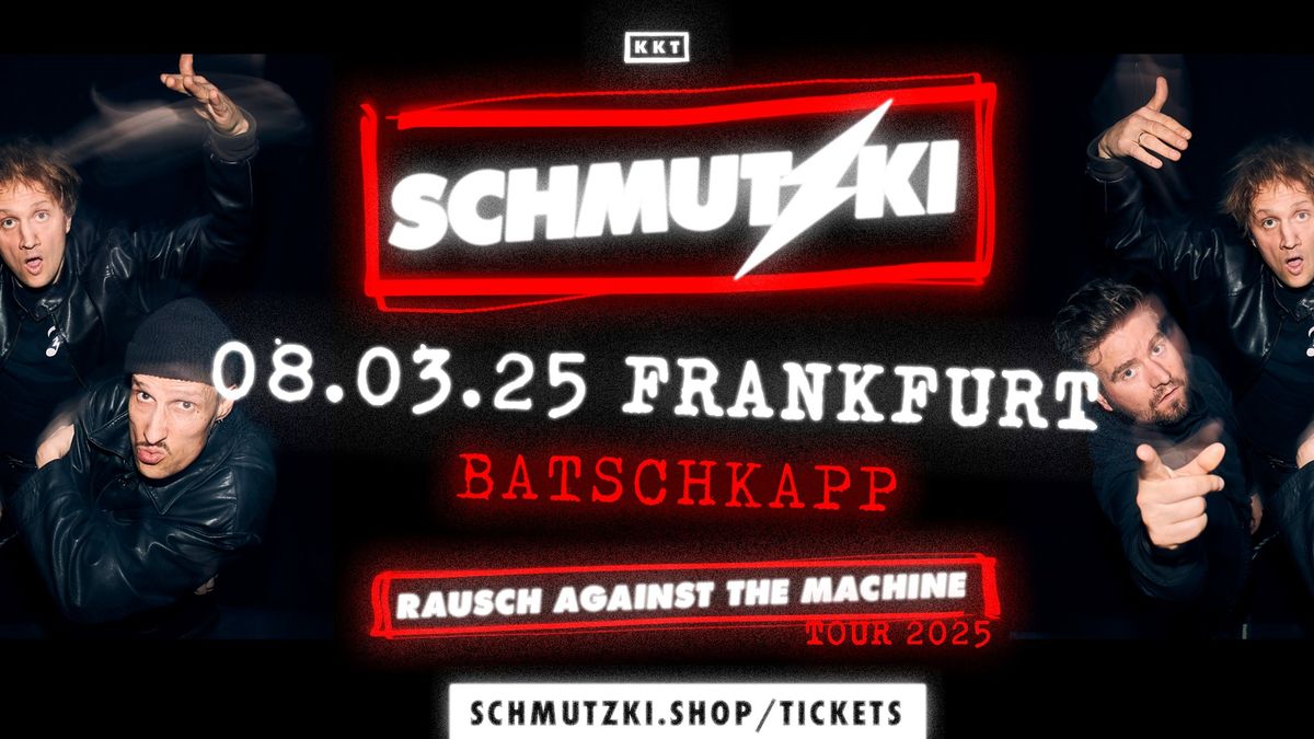 Schmutzki - Rausch Against The Machine - Frankfurt - Batschkapp