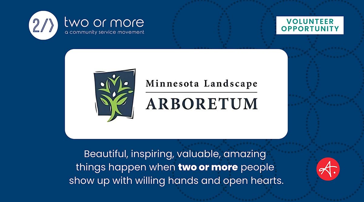 Authentic Two or More Volunteer Event at Minnesota Landscape Arboretum