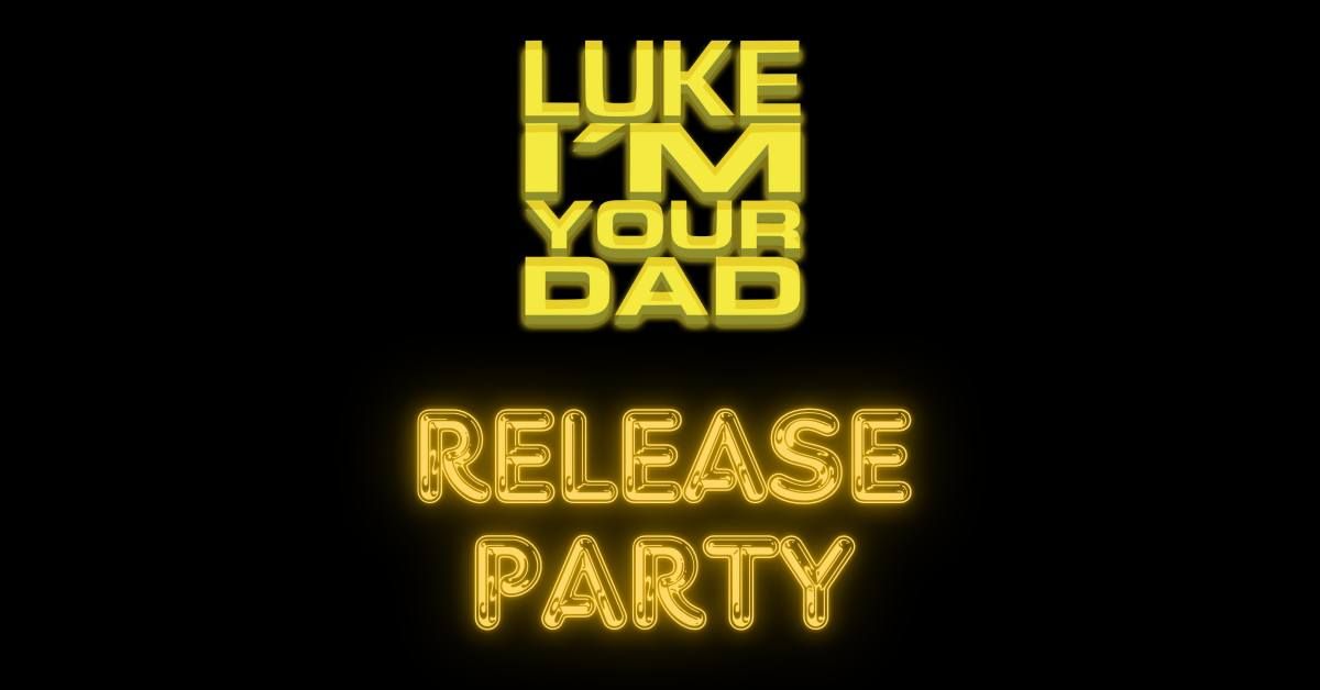 Luke I'm Your Dad RELEASE PARTY im Kult41! Support: Die EXPORTS