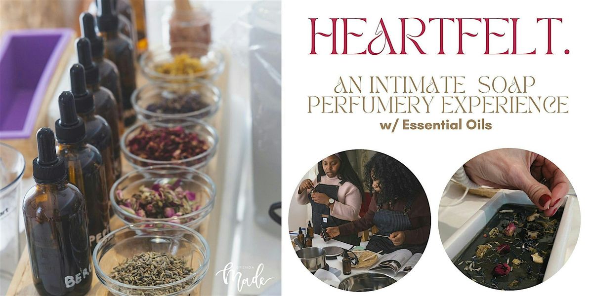 BrendaMade- Heartfelt ll.  An Intimate Soap Perfumery Experience