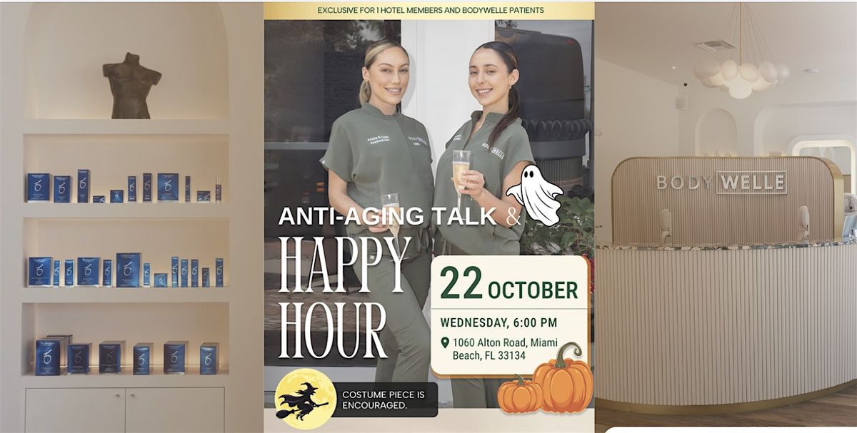 ANTI-AGING TALK & HAPPY HOUR @ BODYWELLE
