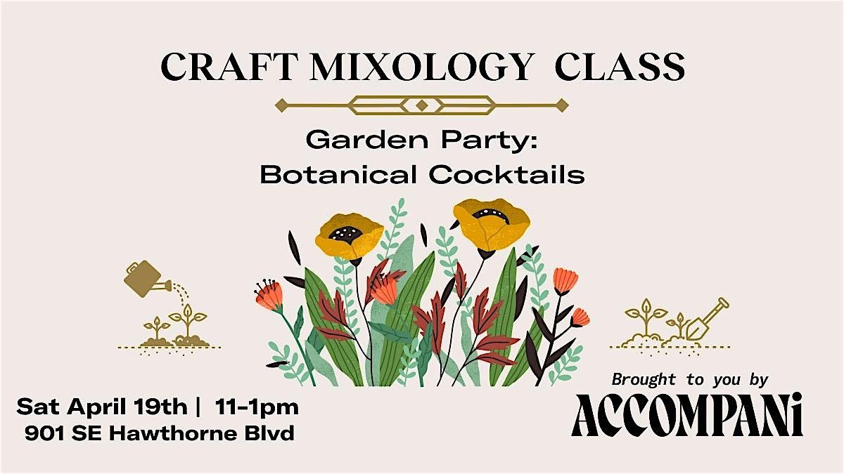 Craft Mixology Class: Garden Party-Botanical Cocktails