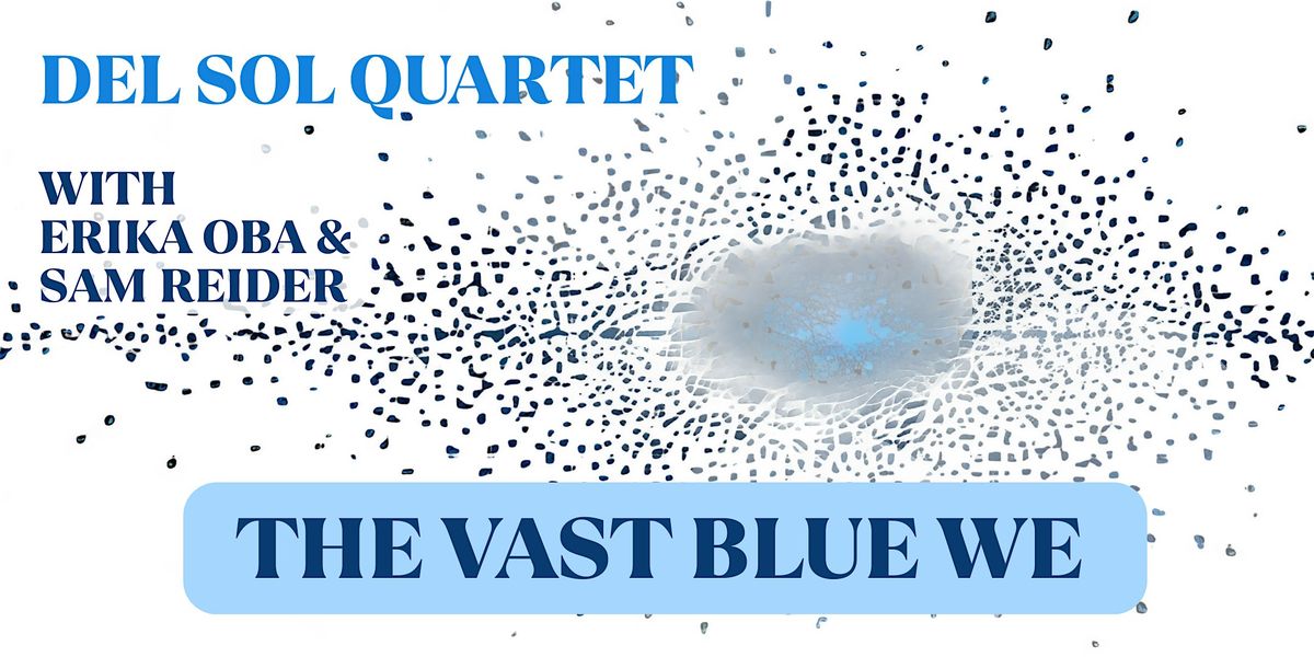 The Vast Blue We: Del Sol Quartet at the Internet Archive (IN-PERSON)