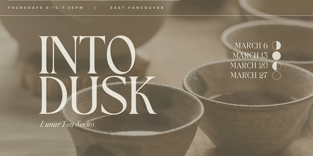 Into Dusk | 4-Week Tea Series