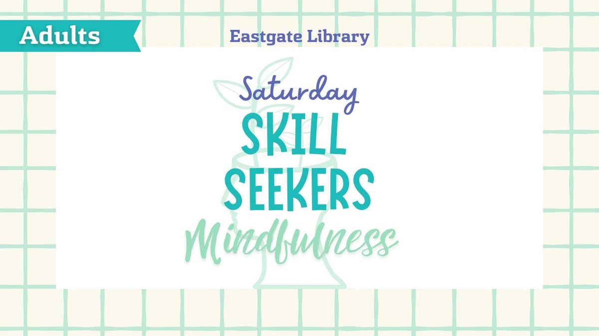 Saturday Skill Seekers: Mindfulness