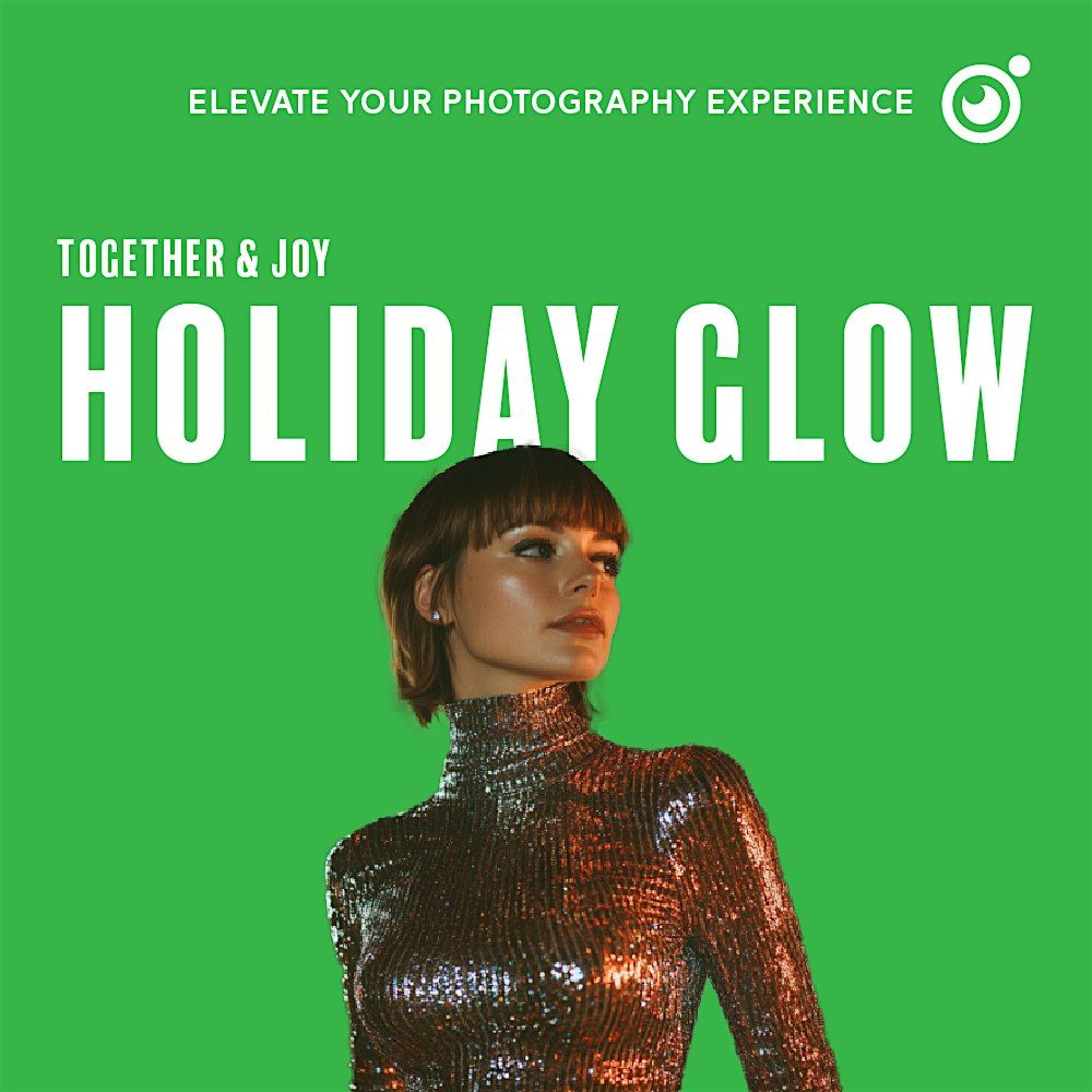 Photoshoot & Social - Photo Party Event | Holiday Glow - Together & Joy