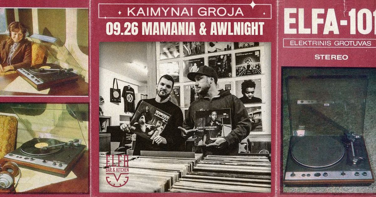 KAIMYNAI GROJA: Mamania & Awlnight