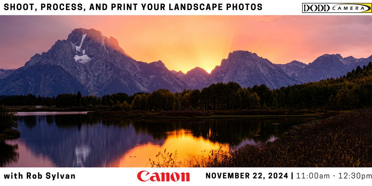 Shoot, Process, and Print your Landscape Photos with Rob Sylvan of Canon