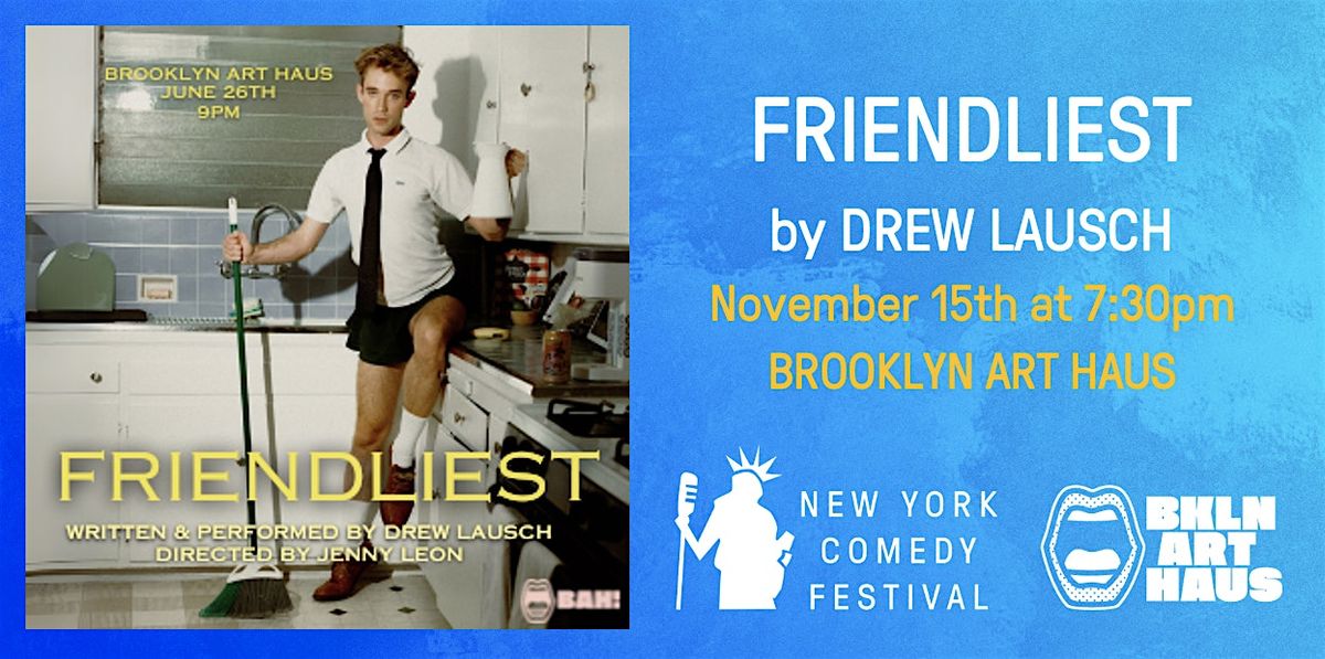 Friendliest by Drew Lausch at the New York Comedy Festival