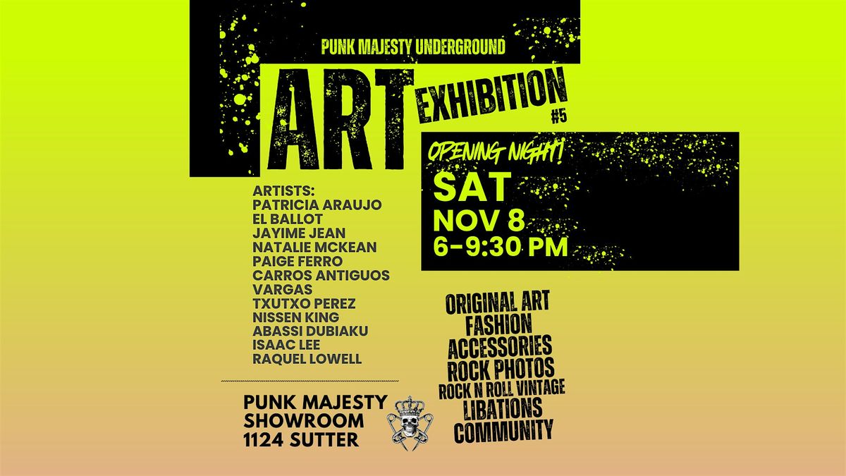 Underground Art Exhibit Opening Night - Fashion, Art, & More!