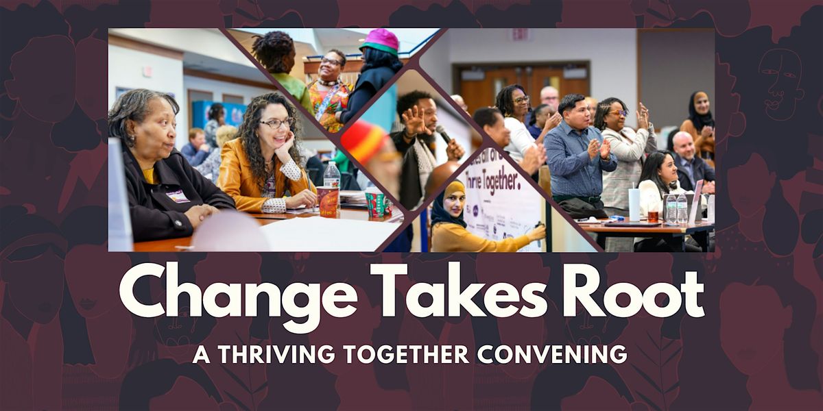 Change Takes Root: A Thriving Together Convening