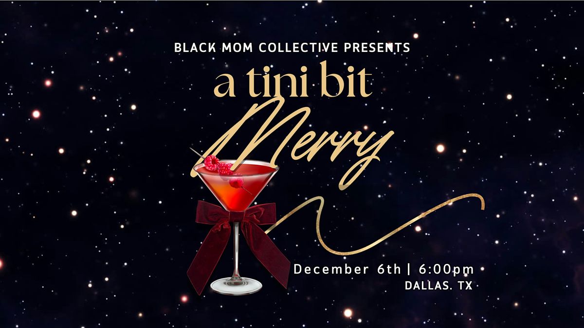 A Tini Bit Merry | Hosted by Black Mom Collective