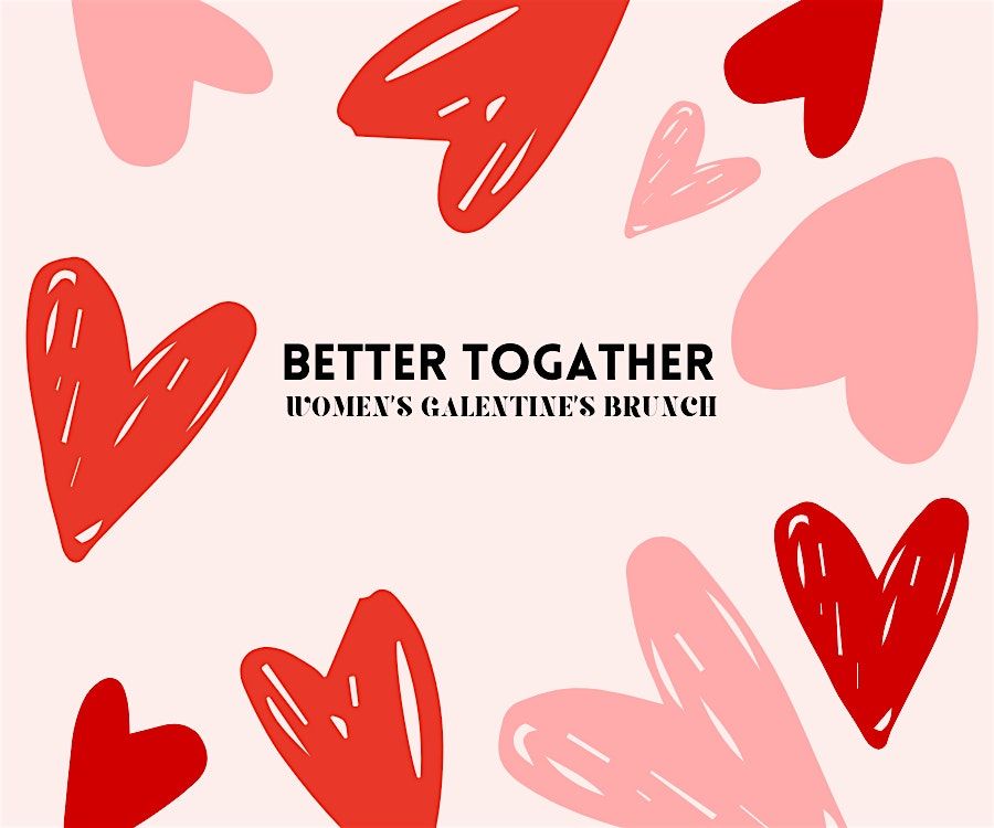 Better ToGather-Galentine's Brunch-Womens Event